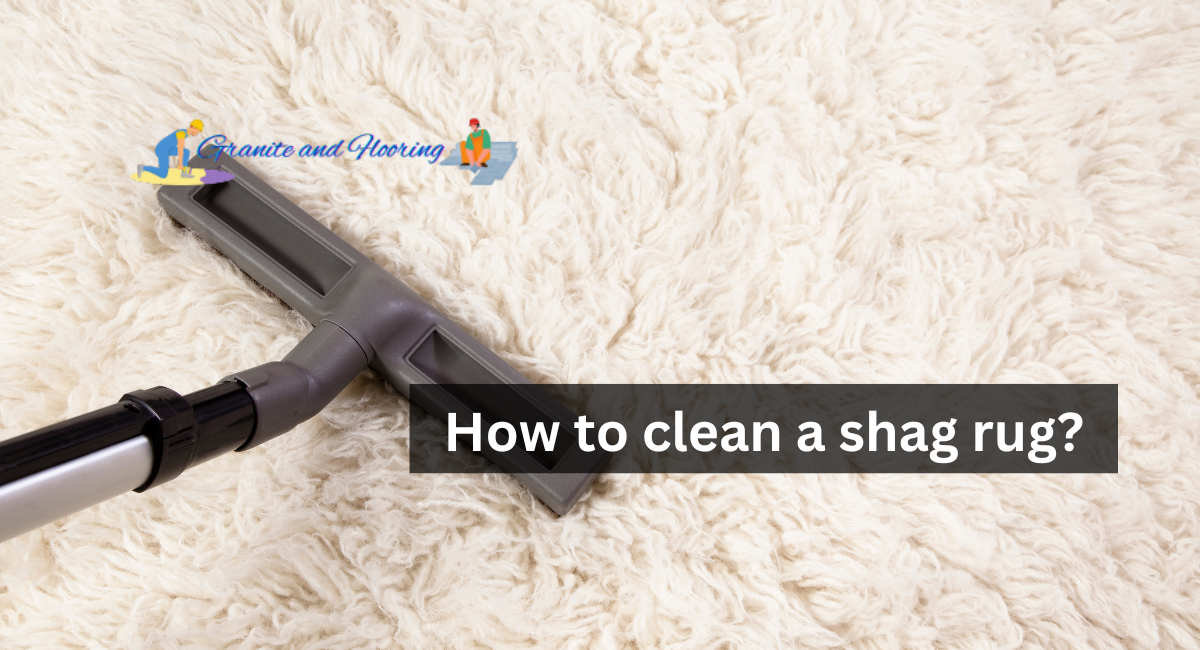 How to clean a shag rug?