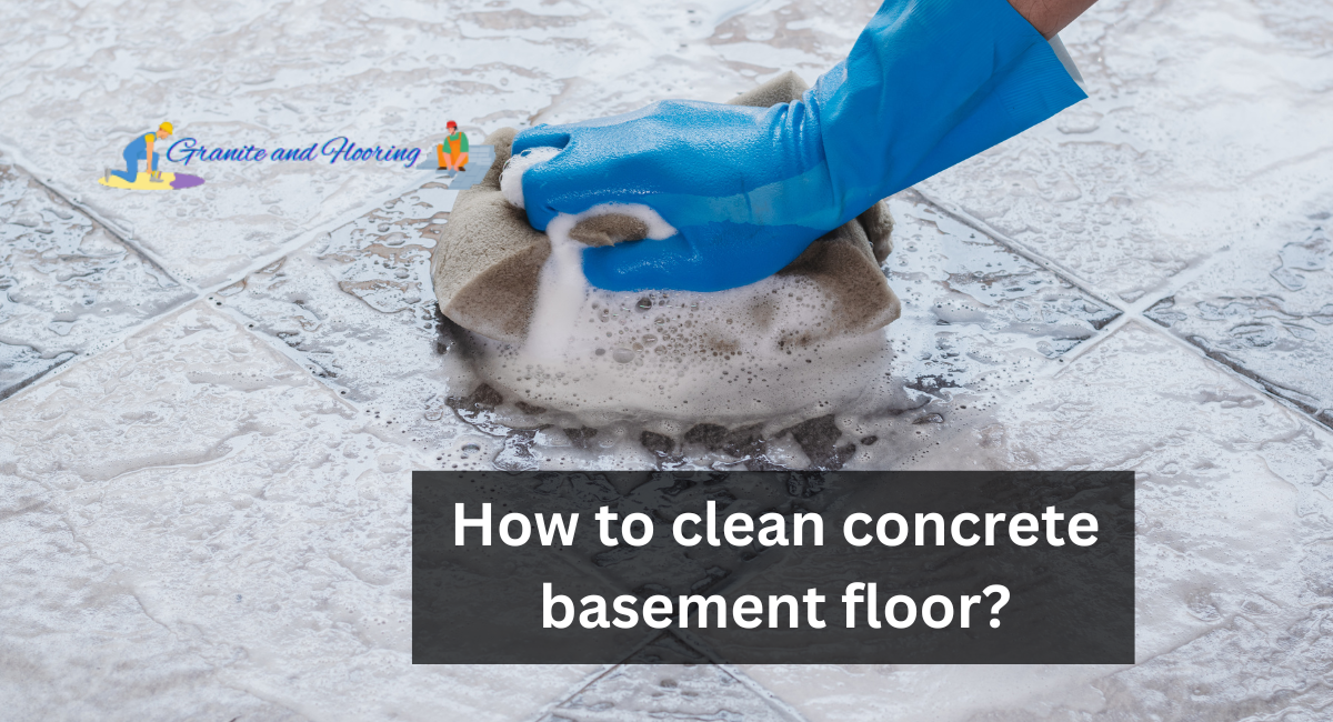 How to clean concrete basement floor?