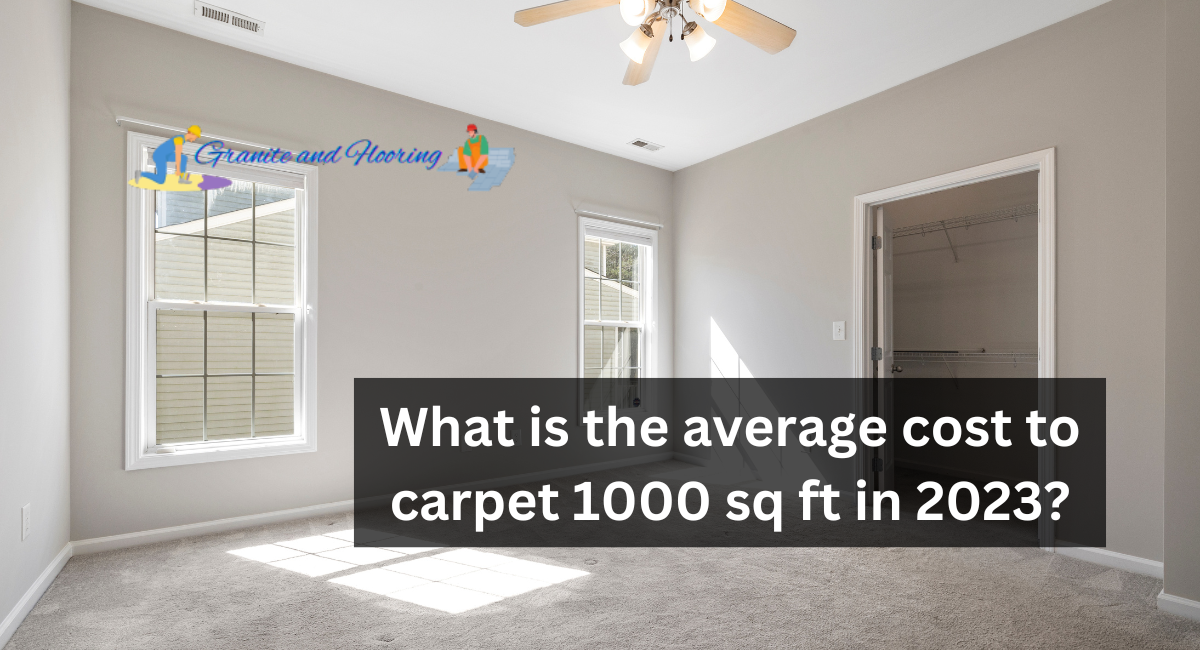What is the average cost to carpet 1000 sq ft in 2023?